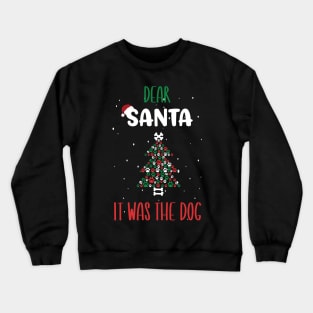 Dear Santa It Was The Dog Tree - Funny Christmas Dog Owner Saying Gift Crewneck Sweatshirt